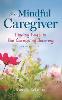 The Mindful Caregiver, 2nd edition