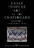 Early Insular Art at the Crossroads