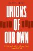 Unions of Our Own