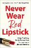 Never Wear Red Lipstick